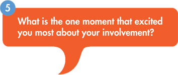 Question bubble with 5 - what is the one moment that excited you most about your involvement?
