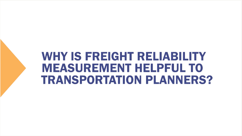 Why is freight reliability measurement helpful to transportation planners?