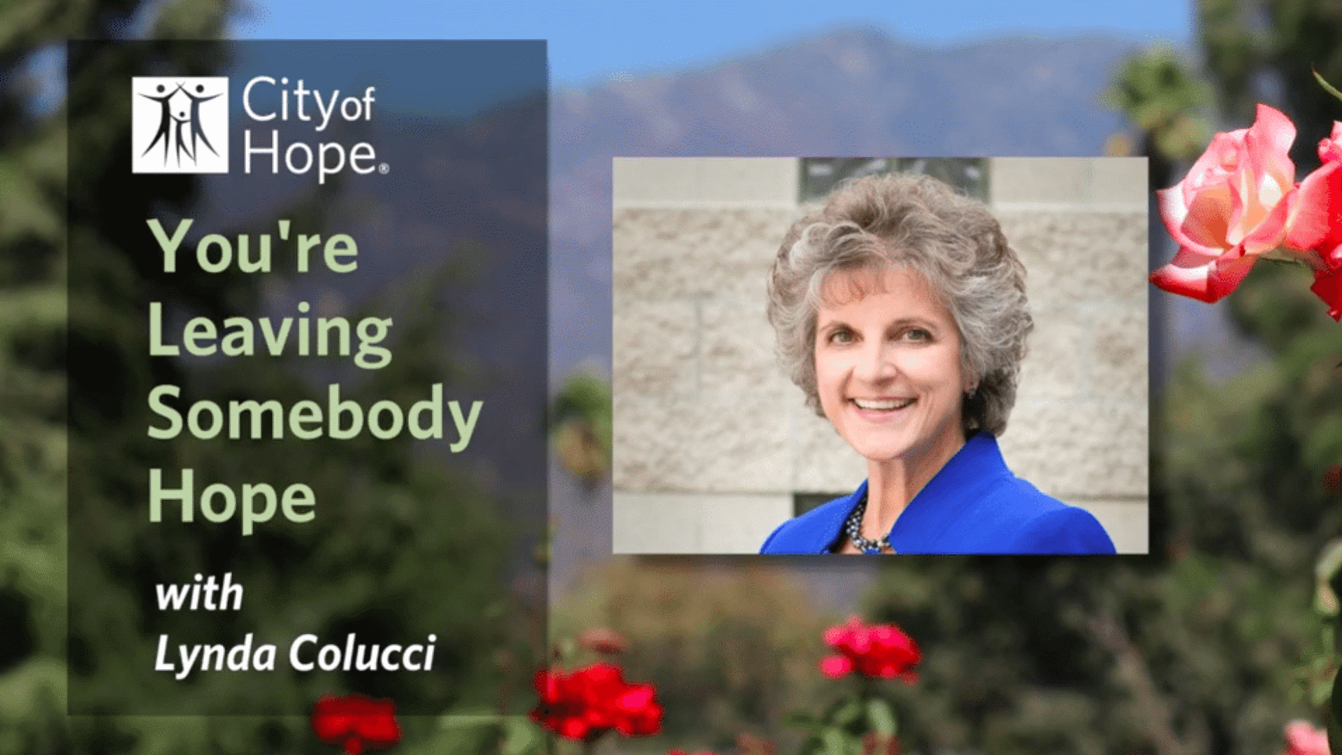 A promotional thumbnail for City of Hope featuring Lynda Colucci with the video title "You're Leaving Somebody Hope."