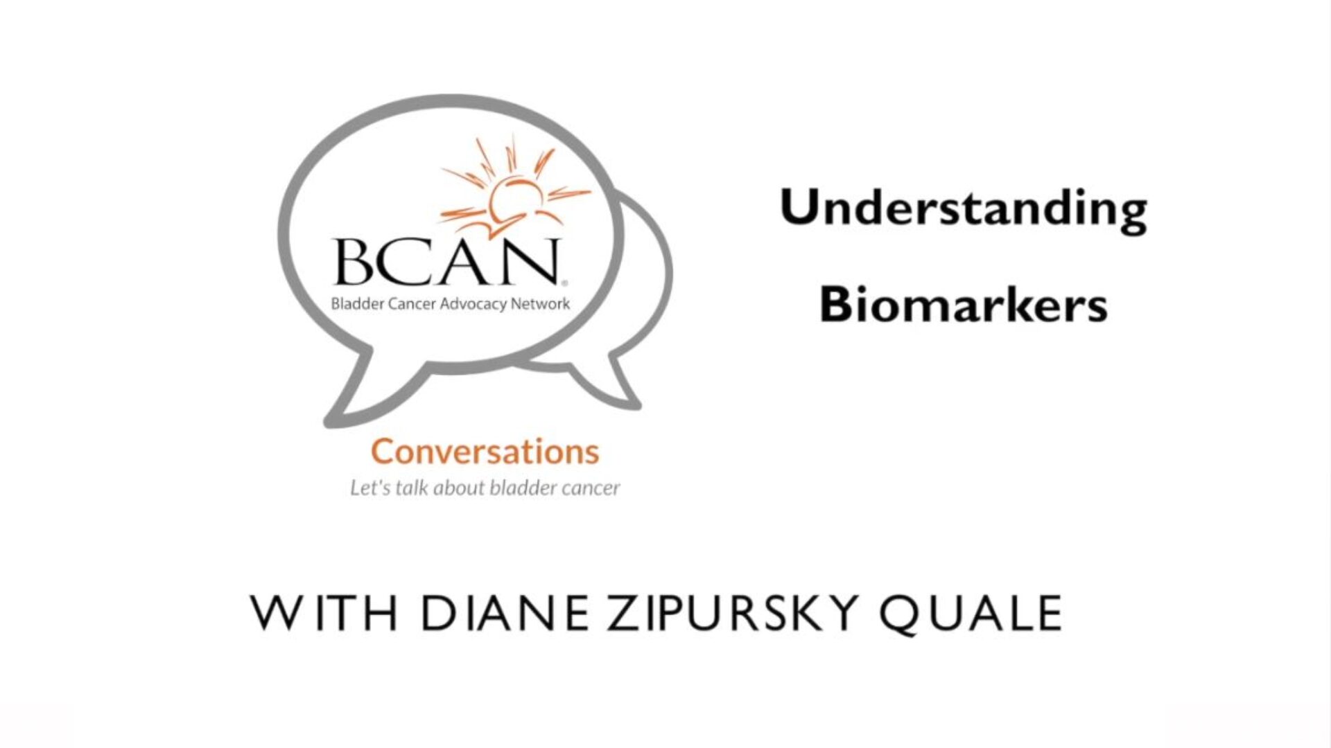 Bladder Cancer Advocacy Network video title graphic on understanding biomarkers
